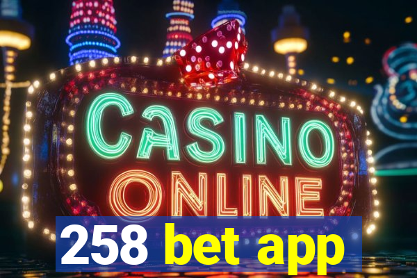 258 bet app